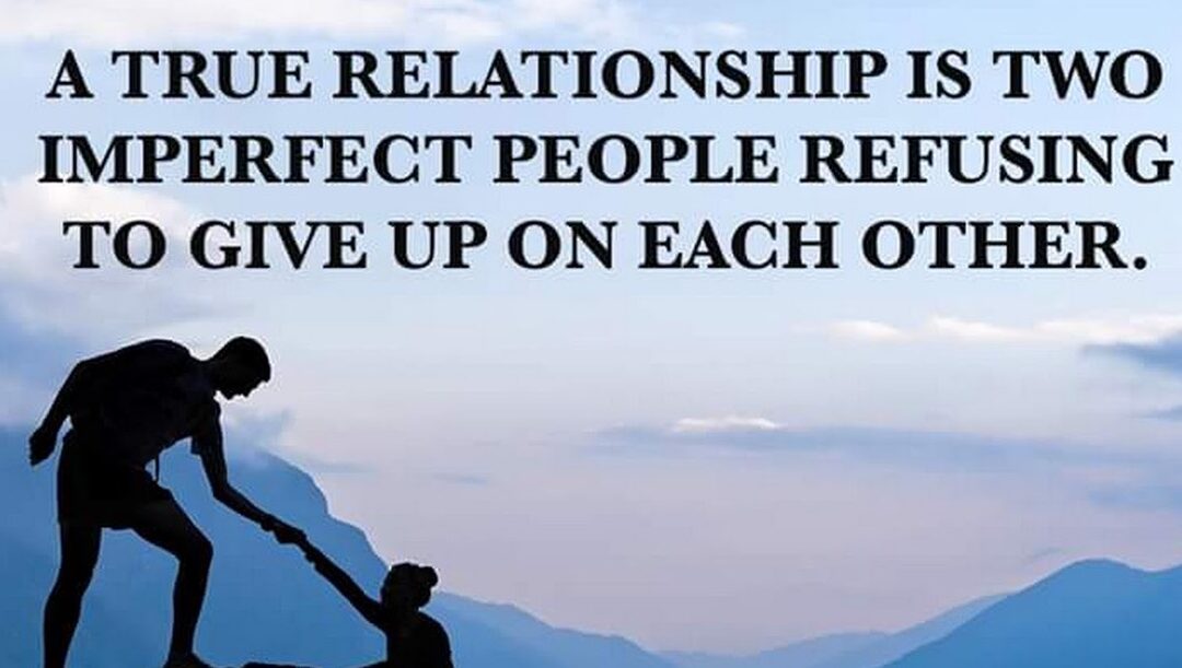 A True Relationship is Two Imperfect People Refusing to Give Up