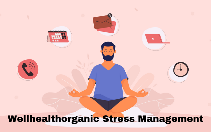A Proper Approach Of WellHealthOrganic Stress Management